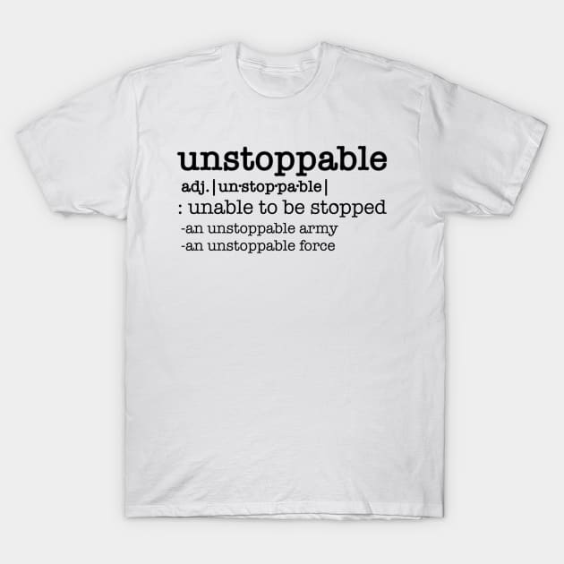 Unstoppable T-Shirt by wanungara